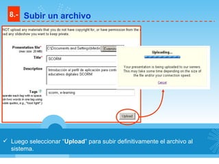 Luego seleccionar “ Upload ” para subir definitivamente el archivo al sistema. 8.- Subir un archivo 
