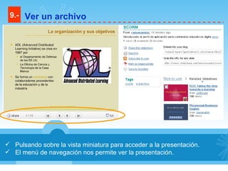 Pulsando sobre la vista miniatura para acceder a la presentación. El menú de navegación nos permite ver la presentación. 9.- Ver un archivo 
