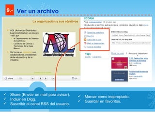 Share (Enviar un mail para avisar). Incluir en Digg. Suscribir al canal RSS del usuario. Marcar como inapropiado. Guardar en favoritos. 9.- Ver un archivo 