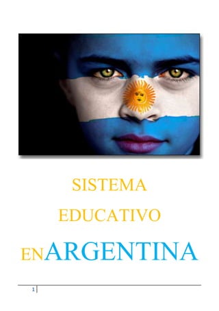 SISTEMA
    EDUCATIVO

ENARGENTINA
1
 