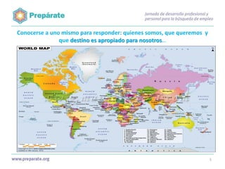 Conocerse a uno mismo para responder: quienes somos, que queremos y
que destino es apropiado para nosotros…

5

 