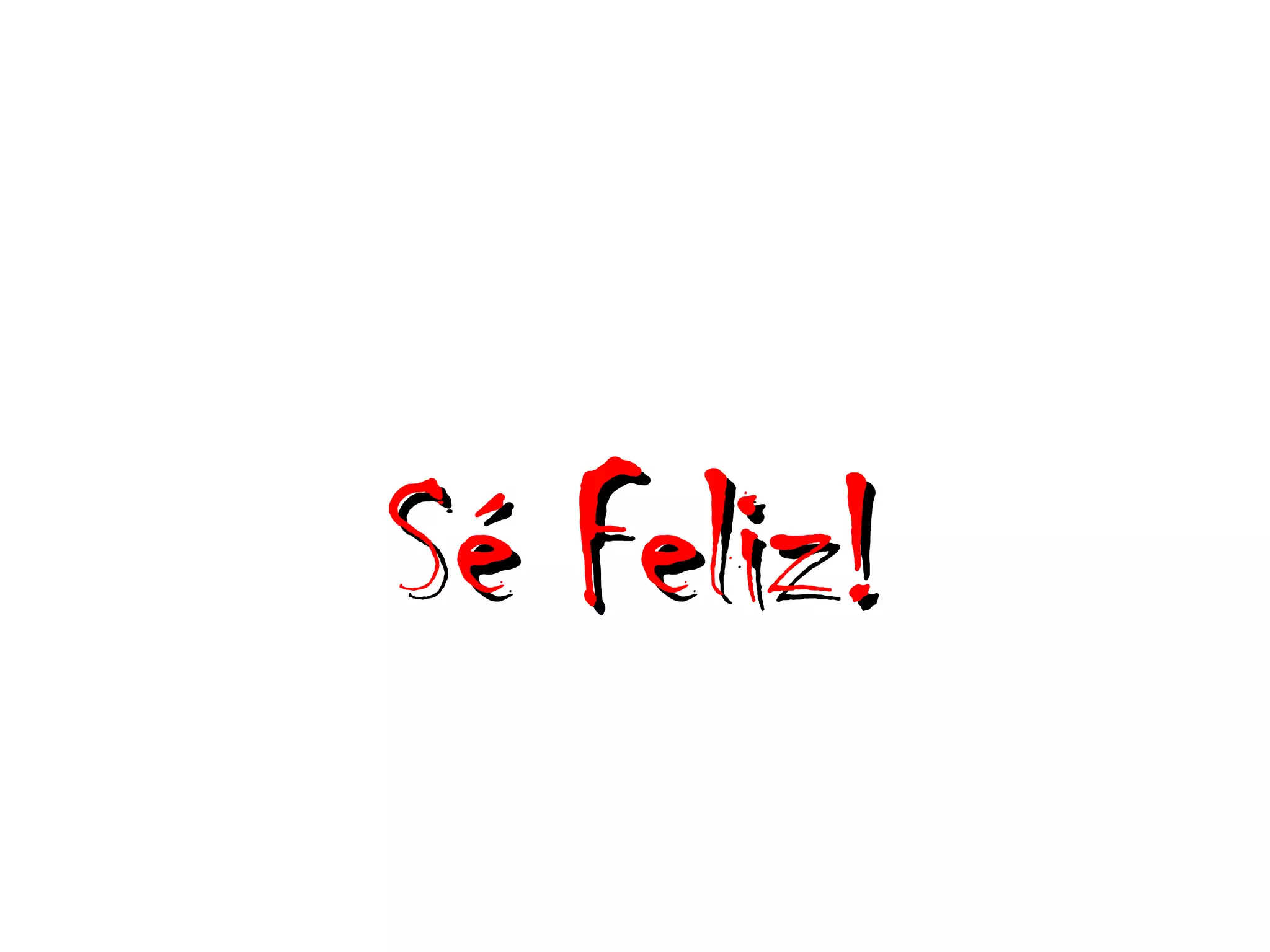Sé Feliz!
 