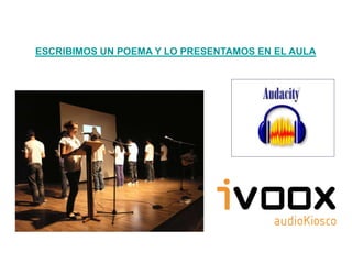 ESCRIBIMOS UN POEMA Y LO PRESENTAMOS EN EL AULA
 