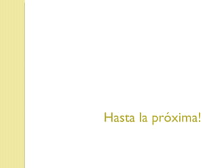 Hasta la próxima! 