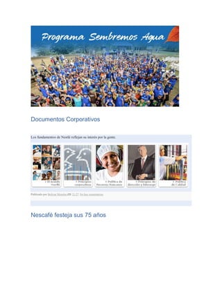 Documentos Corporativos
Los fundamentos de Nestlé reflejan su interés por la gente.
Publicado por Bolivar Morales en 21:27 No hay comentarios
Nescafé festeja sus 75 años
 