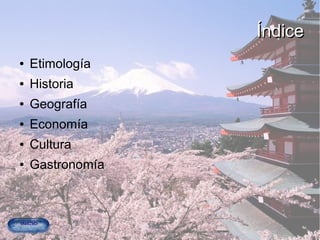 ÍndiceÍndice
● Etimología
● Historia
● Geografía
● Economía
● Cultura
● Gastronomía
 