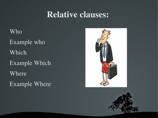 Relative clauses:  ,[object Object]