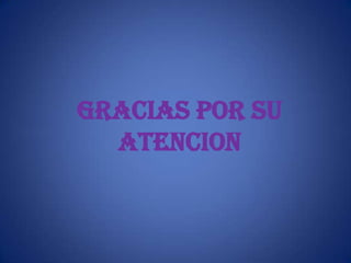 GRACIAS POR SU
  ATENCION
 