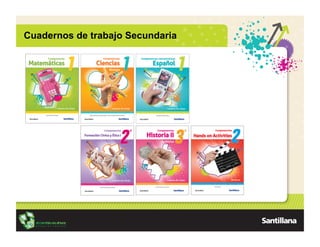 Cuadernos de trabajo Secundaria
 