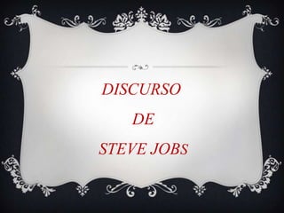 DISCURSO  DE  STEVE JOBS 