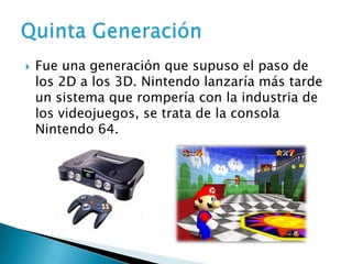    Fue una generación que supuso el paso de
    los 2D a los 3D. Nintendo lanzaría más tarde
    un sistema que rompería con la industria de
    los videojuegos, se trata de la consola
    Nintendo 64.
 