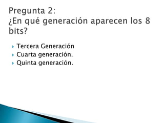   Tercera Generación
   Cuarta generación.
   Quinta generación.
 