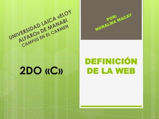 DEFINICIÓN
2DO «C»   DE LA WEB
 