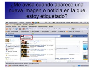 ¿Me avisa cuando aparece una
nueva imagen o noticia en la que
       estoy etiquetado?
 