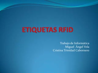 Trabajo de Informática
          Miguel Ángel Vela
Cristina Trinidad Cabornero
 
