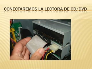 CONECTAREMOS LA LECTORA DE CD/DVD
 