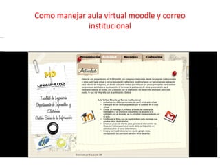 Como manejar aula virtual moodle y correo
             institucional
 