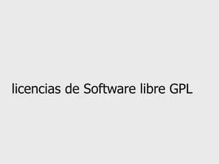 licencias de Software libre GPL
 