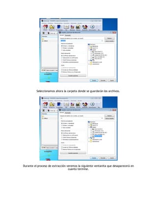 Seleccionamos ahora la carpeta donde se guardarán los archivos.




Durante el proceso de extracción veremos la siguiente ventanita que desaparecerá en
                                  cuanto termine.
 