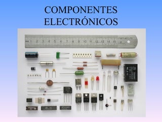 COMPONENTES ELECTRÓNICOS 
