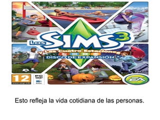 Esto refleja la vida cotidiana de las personas.
 