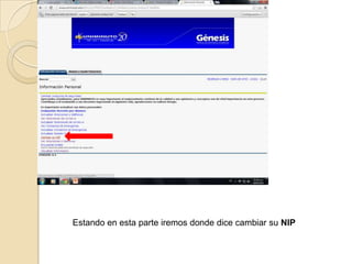 Estando en esta parte iremos donde dice cambiar su NIP
 
