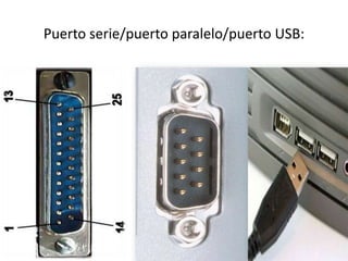 Puerto serie/puerto paralelo/puerto USB:
 