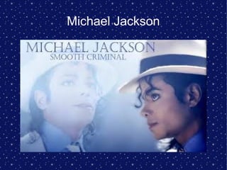 Michael Jackson
 