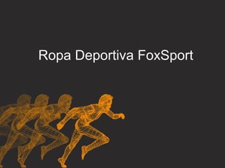 Ropa Deportiva FoxSport

 