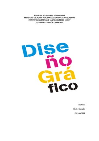 REPUBLICA BOLIVARIANA DE VENEZUELA
MINISTERIO DEL PODER POPULAR PARA LA EDUCACION SUPERIOR
INSTITUTO UNIVERSITARIO “ANTONIO JÓSE DE SUCRE”
VALENCIA-EXTENCIÓN CARABOBO
Alumno:
Herles Monzón
C.I. 24645793
 