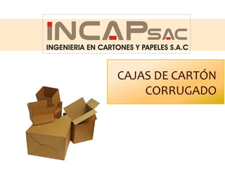 CAJAS DE CARTÓN
CORRUGADO
 