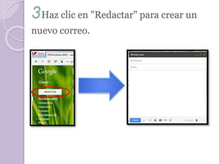 3Haz clic en "Redactar" para crear un 
nuevo correo. 
 