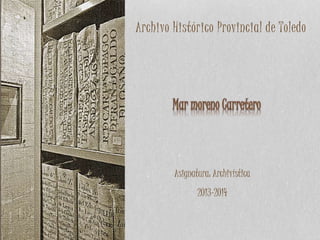 Archivo Histórico Provincial de Toledo 
Asignatura: Archivística 
2013-2014 
 