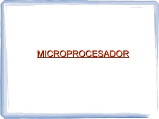 MMIICCRROOPPRROOCCEESSAADDOORR 
 