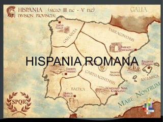   
HISPANIA ROMANA
 