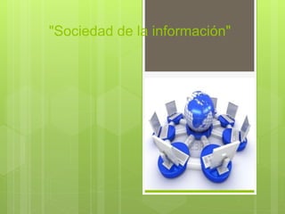 "Sociedad de la información"
 