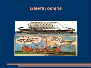 Galera romana
 