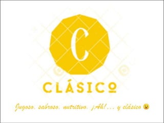 Jugoso, sabroso, nutritivo. ¡Ah!…
y clásico
 