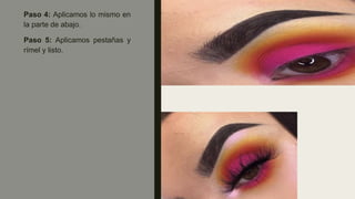 Paso 4: Aplicamos lo mismo en
la parte de abajo.
Paso 5: Aplicamos pestañas y
rímel y listo.
 