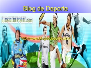Blog de Deporte http://www.blog dedeporte.com 