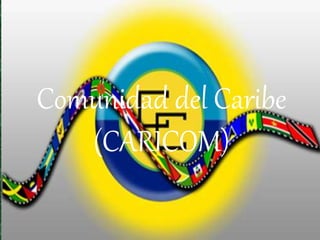 Comunidad del Caribe
(CARICOM)
 