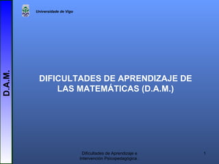 DIFICULTADES DE APRENDIZAJE DE LAS MATEMÁTICAS (D.A.M.) 