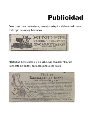Publicidad
Cosa como una profesional, la mejor máquina del mercado cose
todo tipo de ropa y bordados.
¿Usted no tiene colonia y no sabe cual comprar? Flor de
Ramillete de Bodas, para ocasiones especiales.
 