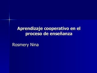 Aprendizaje cooperativo en el proceso de enseñanza Rosmery Nina 