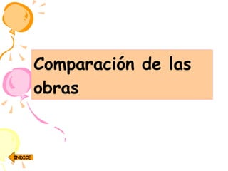 Comparación de las obras ÍNDICE 