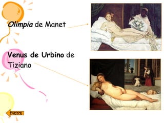 Olimpia  de Manet  Venus de Urbino  de Tiziano ÍNDICE 