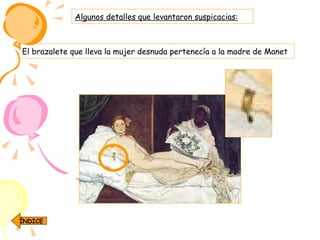 Algunos detalles que levantaron suspicacias: El brazalete que lleva la mujer desnuda pertenecía a la madre de Manet   ÍNDICE 