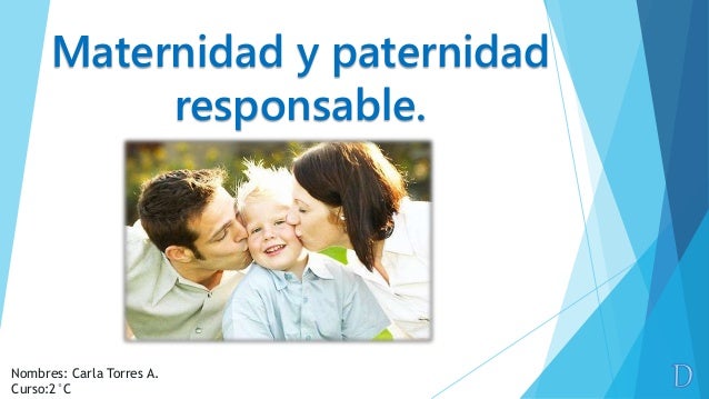 Maternidad y Paternidad Responsable.PorCarlaTorres