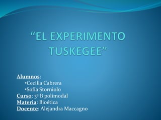 Alumnos:
•Cecilia Cabrera
•Sofía Storniolo
Curso: 3º B polimodal
Materia: Bioética
Docente: Alejandra Maccagno
 