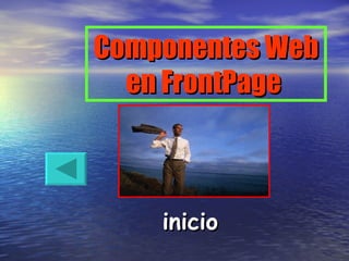 Componentes Web en FrontPage  inicio 